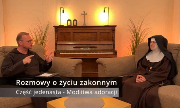 Rozmowy o życiu zakonnym – część 11